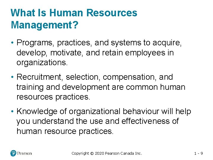 What Is Human Resources Management? • Programs, practices, and systems to acquire, develop, motivate,