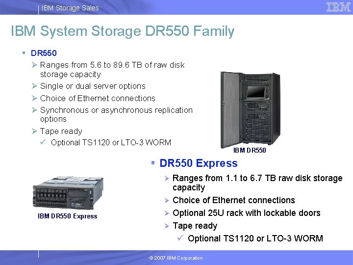 IBM Storage Sales IBM System Storage DR 550 Family § DR 550 Ø Ranges