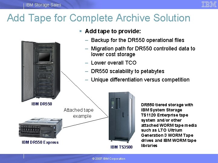 IBM Storage Sales Add Tape for Complete Archive Solution § Add tape to provide: