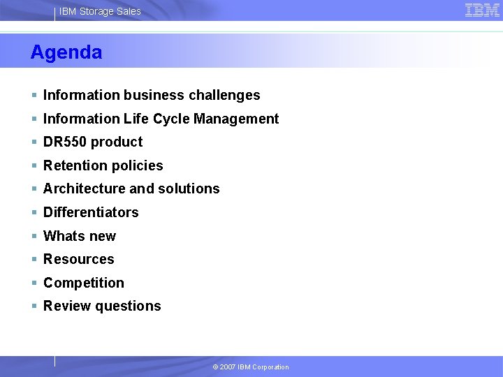 IBM Storage Sales Agenda § Information business challenges § Information Life Cycle Management §