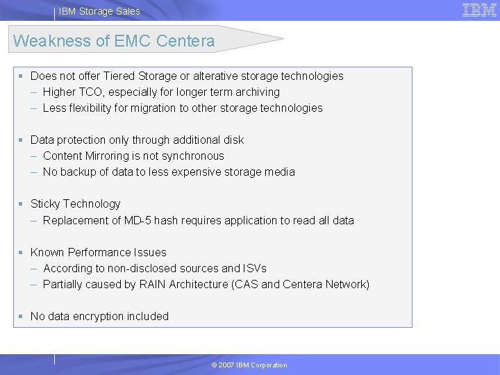IBM Storage Sales Weakness of EMC Centera § Does not offer Tiered Storage or