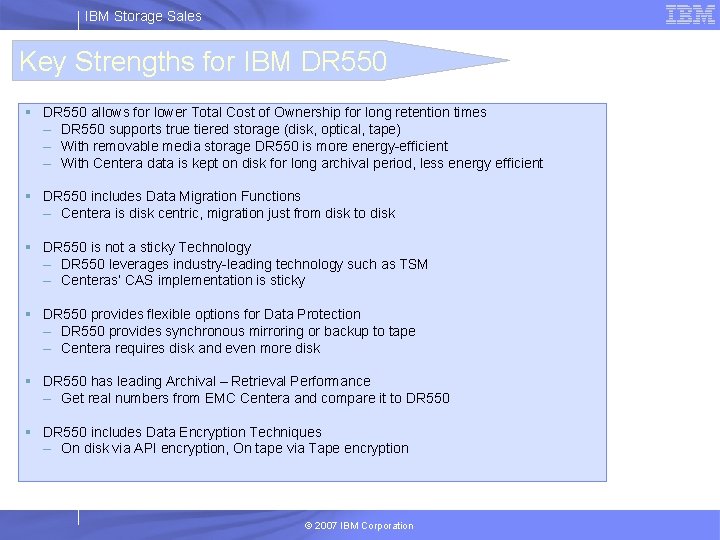 IBM Storage Sales Key Strengths for IBM DR 550 § DR 550 allows for