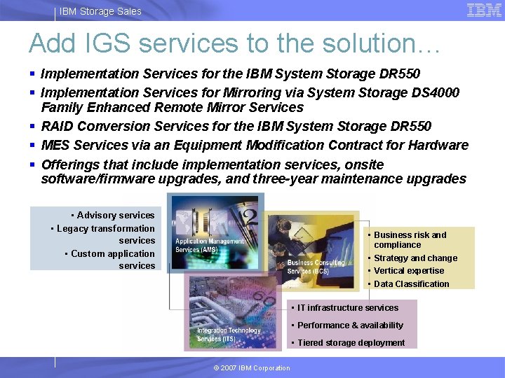 IBM Storage Sales Add IGS services to the solution… § Implementation Services for the