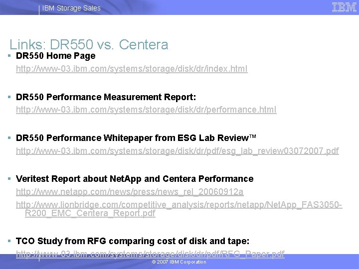 IBM Storage Sales Links: DR 550 vs. Centera § DR 550 Home Page http: