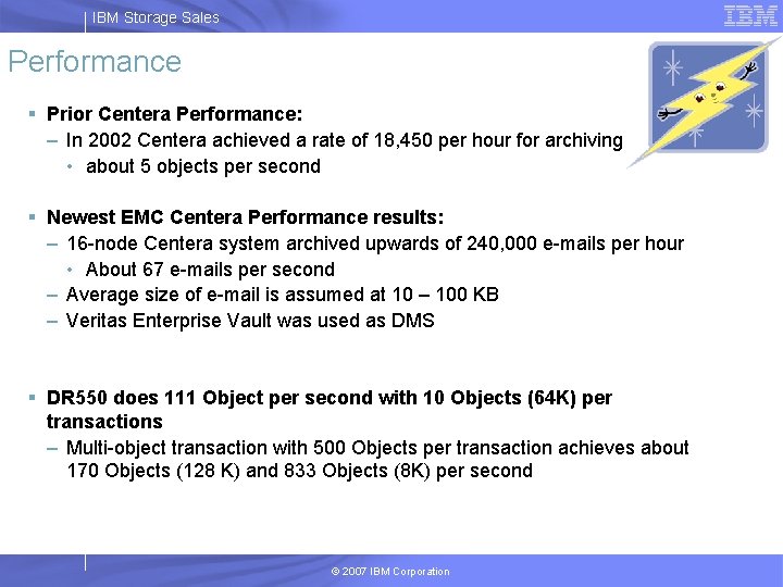 IBM Storage Sales Performance § Prior Centera Performance: – In 2002 Centera achieved a