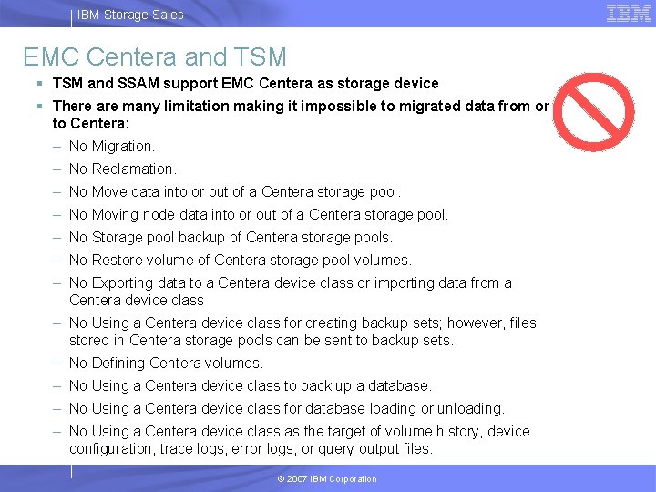 IBM Storage Sales EMC Centera and TSM § TSM and SSAM support EMC Centera