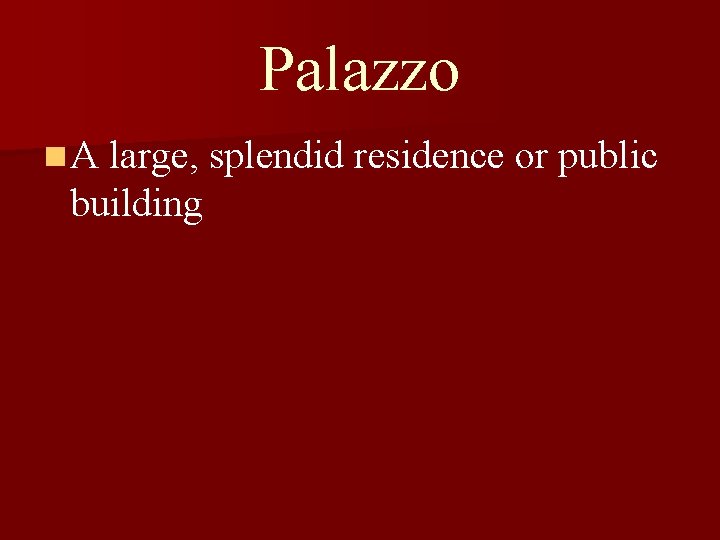 Palazzo n A large, splendid residence or public building 