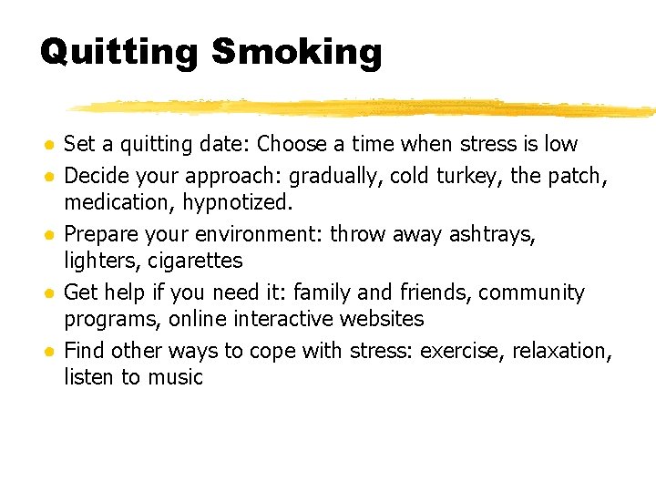 Quitting Smoking ● Set a quitting date: Choose a time when stress is low