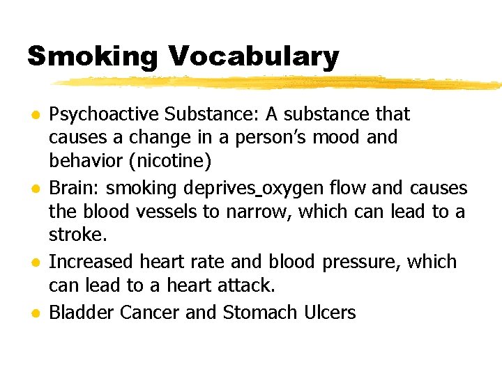 Smoking Vocabulary ● Psychoactive Substance: A substance that causes a change in a person’s