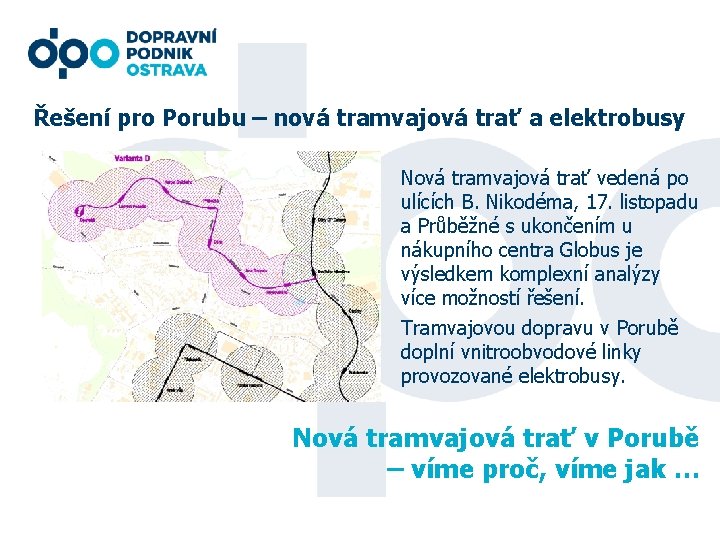 Řešení pro Porubu – nová tramvajová trať a elektrobusy Nová tramvajová trať vedená po