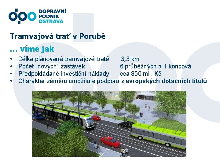 Tramvajová trať v Porubě … víme jak • • Délka plánované tramvajové tratě 3,