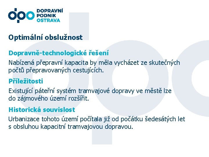 Optimální obslužnost Dopravně-technologické řešení Nabízená přepravní kapacita by měla vycházet ze skutečných počtů přepravovaných