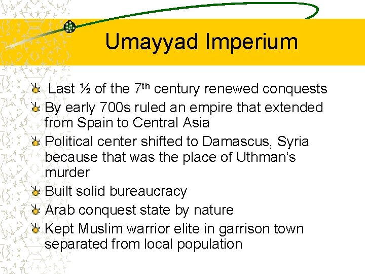 Umayyad Imperium Last ½ of the 7 th century renewed conquests By early 700