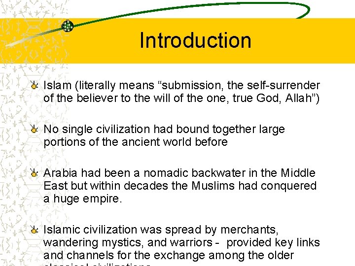 Introduction Islam (literally means “submission, the self-surrender of the believer to the will of