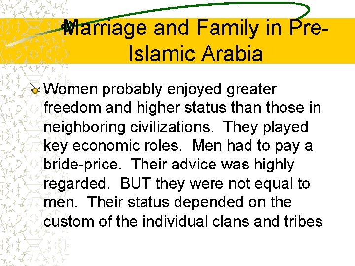 Marriage and Family in Pre. Islamic Arabia Women probably enjoyed greater freedom and higher