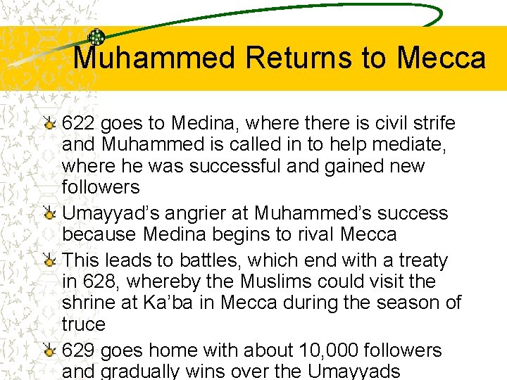 Muhammed Returns to Mecca 622 goes to Medina, where there is civil strife and