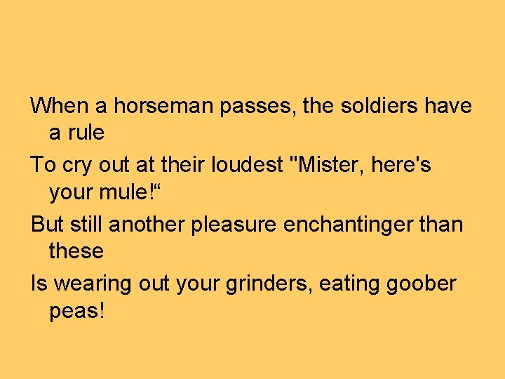 When a horseman passes, the soldiers have a rule To cry out at their