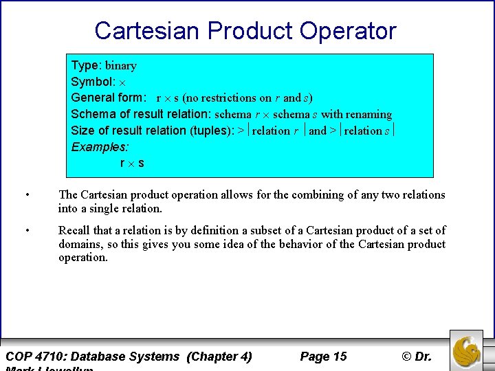 Cartesian Product Operator Type: binary Symbol: General form: r s (no restrictions on r