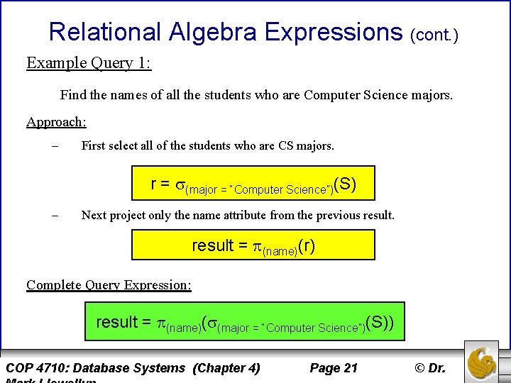 Relational Algebra Expressions (cont. ) Example Query 1: Find the names of all the