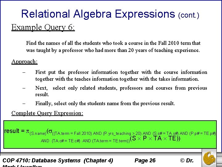 Relational Algebra Expressions (cont. ) Example Query 6: Find the names of all the