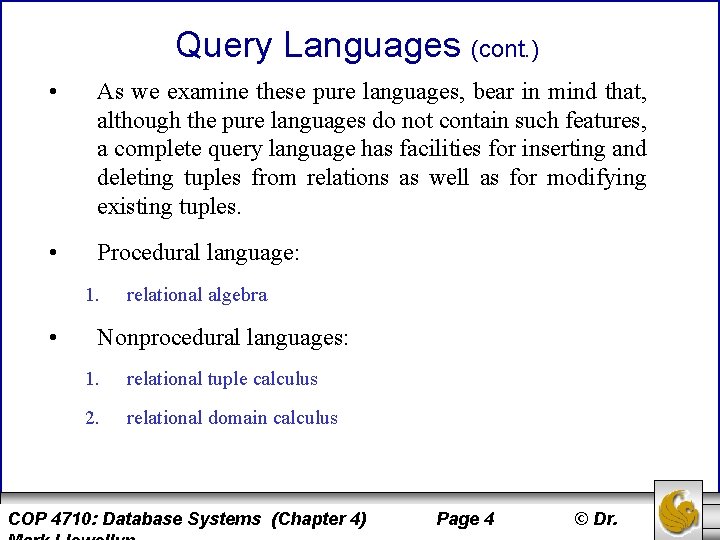 Query Languages (cont. ) • As we examine these pure languages, bear in mind