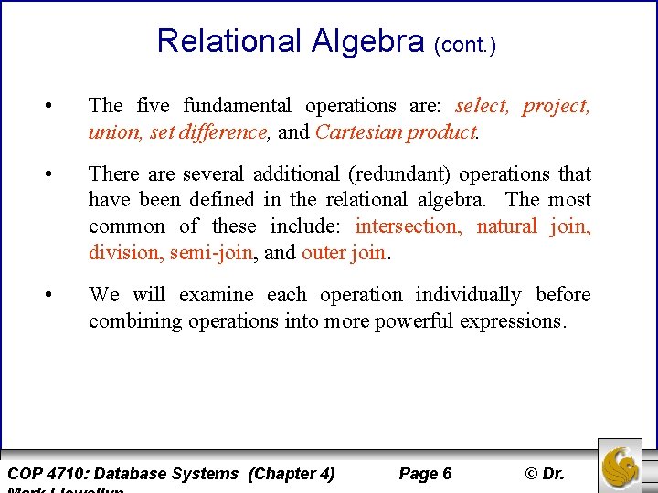 Relational Algebra (cont. ) • The five fundamental operations are: select, project, union, set