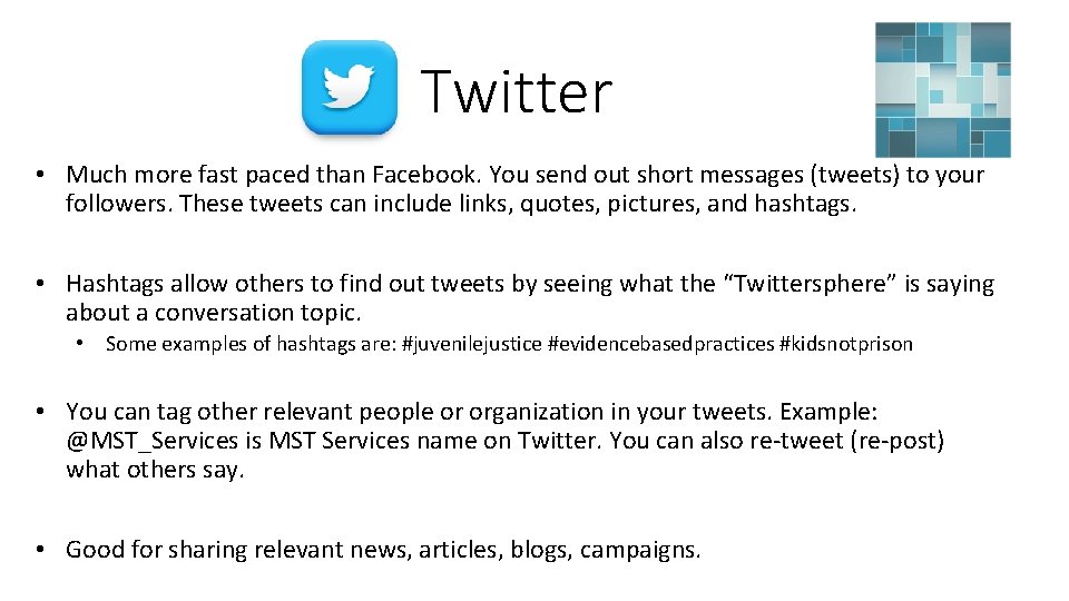 Twitter • Much more fast paced than Facebook. You send out short messages (tweets)