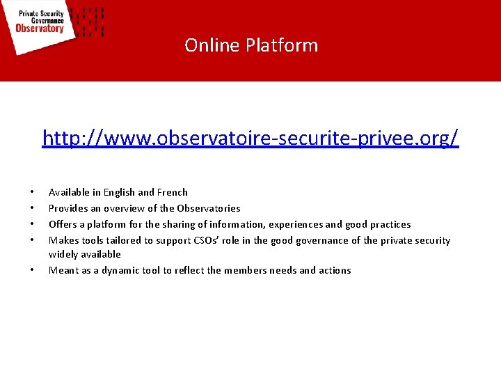 Online Platform http: //www. observatoire-securite-privee. org/ • • • Available in English and French