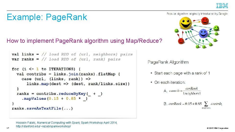 Example: Page. Rank How to implement Page. Rank algorithm using Map/Reduce? 17 Hossein Falaki,