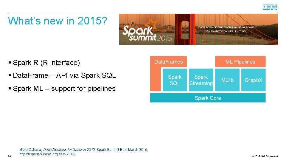 What’s new in 2015? § Spark R (R interface) § Data. Frame – API