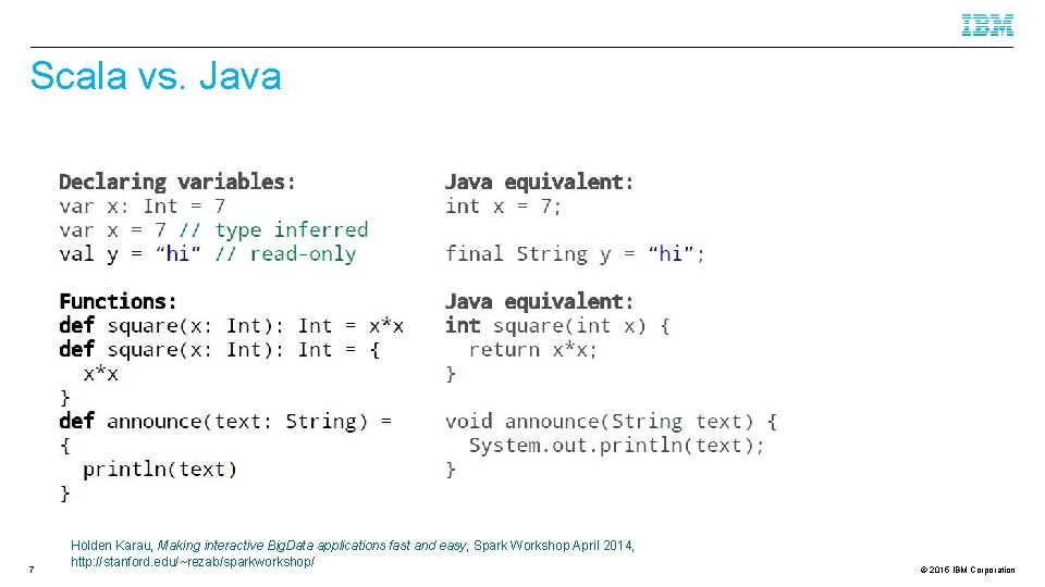 Scala vs. Java 7 Holden Karau, Making interactive Big. Data applications fast and easy,