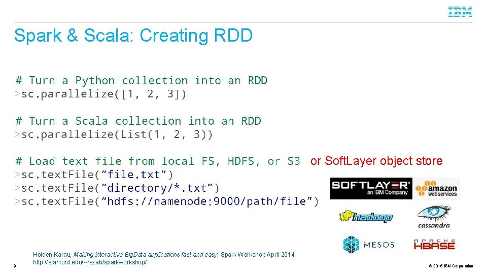 Spark & Scala: Creating RDD or Soft. Layer object store 9 Holden Karau, Making