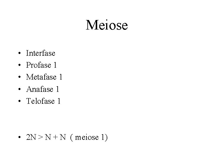 Meiose • • • Interfase Profase 1 Metafase 1 Anafase 1 Telofase 1 •