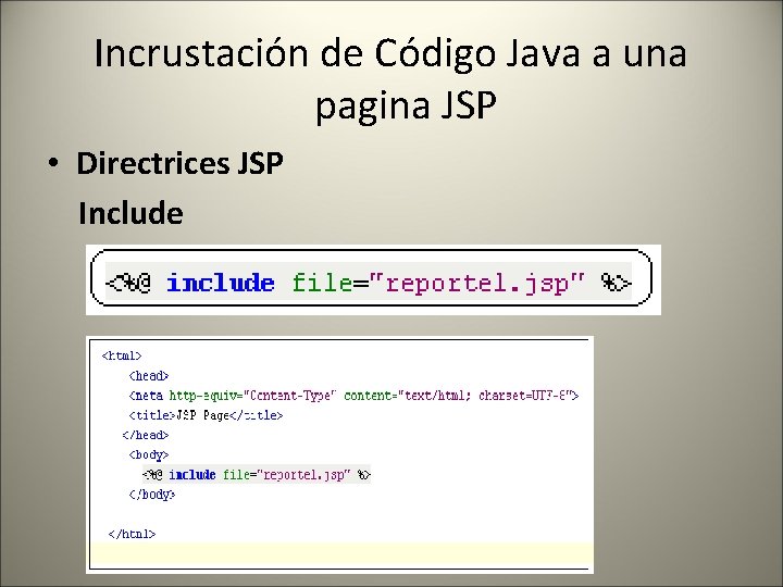 Incrustación de Código Java a una pagina JSP • Directrices JSP Include 