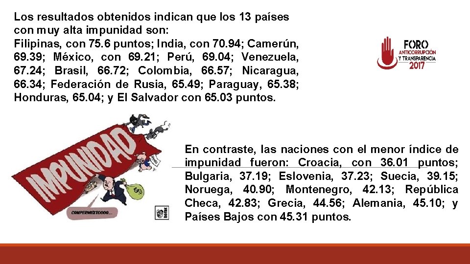 Los resultados obtenidos indican que los 13 países con muy alta impunidad son: Filipinas,