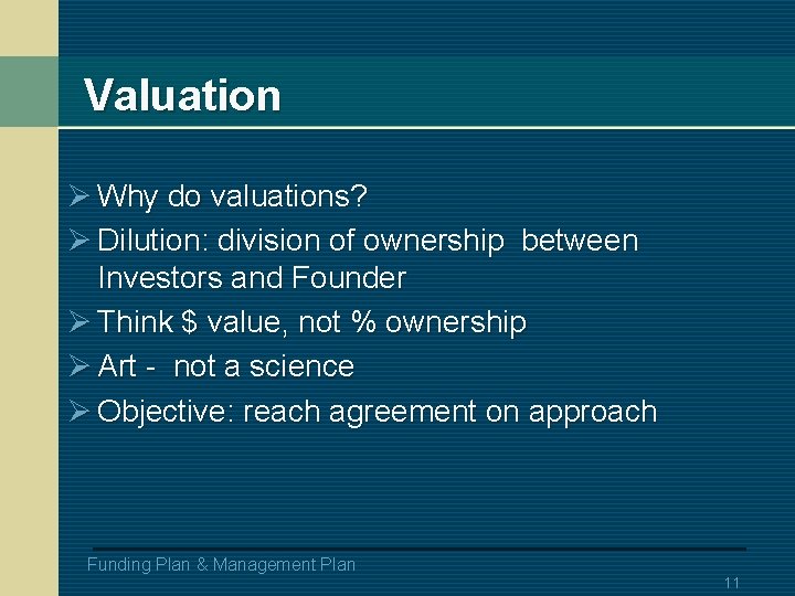 Valuation Ø Why do valuations? Ø Dilution: division of ownership between Investors and Founder