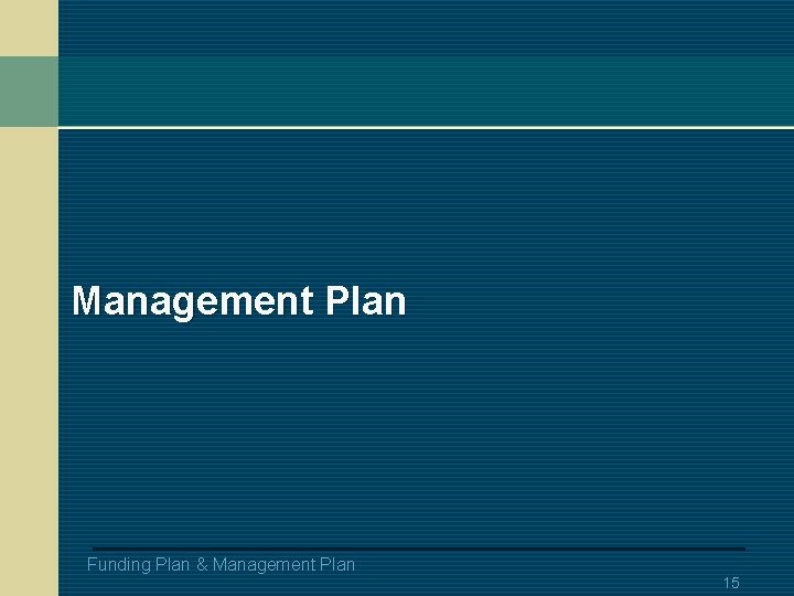 Management Plan Funding Plan & Management Plan 15 