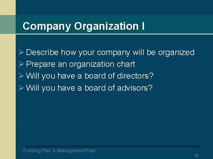 Company Organization I Ø Describe how your company will be organized Ø Prepare an