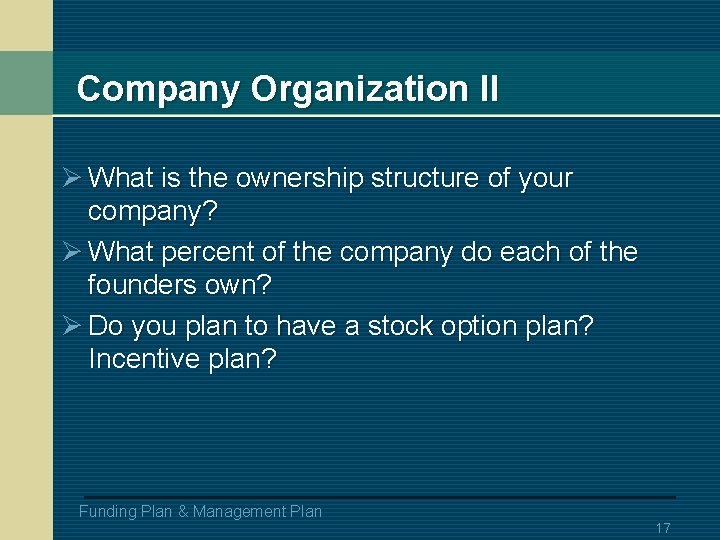 Company Organization II Ø What is the ownership structure of your company? Ø What