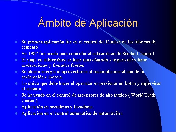 Ámbito de Aplicación l l l l Su primera aplicación fue en el control