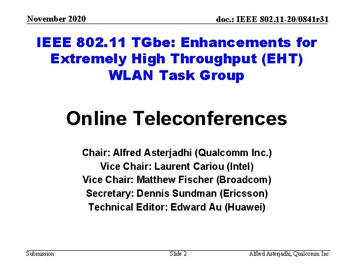 November 2020 doc. : IEEE 802. 11 -20/0841 r 31 IEEE 802. 11 TGbe: