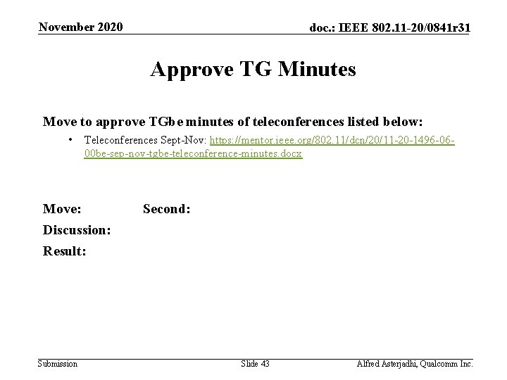 November 2020 doc. : IEEE 802. 11 -20/0841 r 31 Approve TG Minutes Move