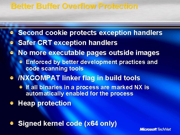 Better Buffer Overflow Protection Second cookie protects exception handlers Safer CRT exception handlers No