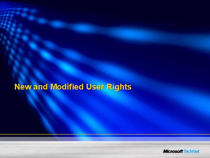 New and Modified User Rights 