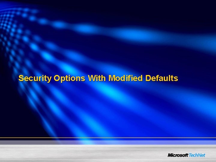 Security Options With Modified Defaults 