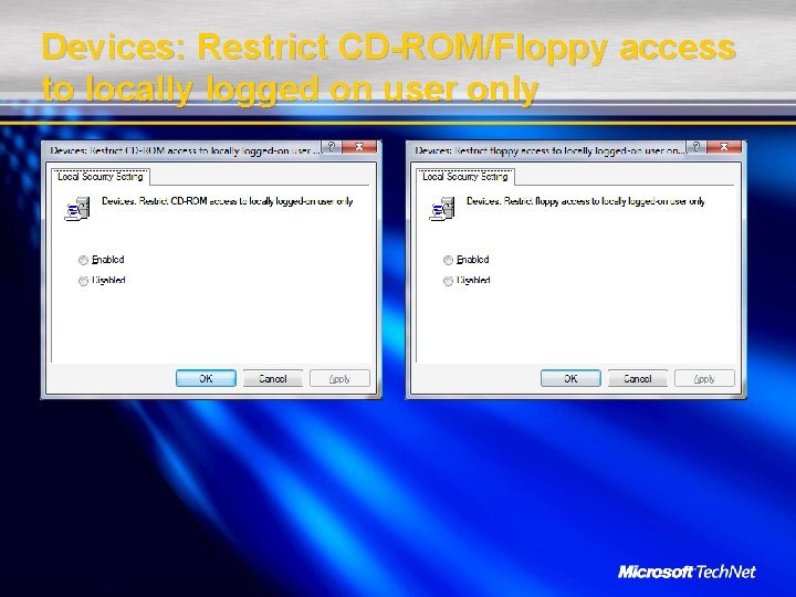 Devices: Restrict CD-ROM/Floppy access to locally logged on user only 