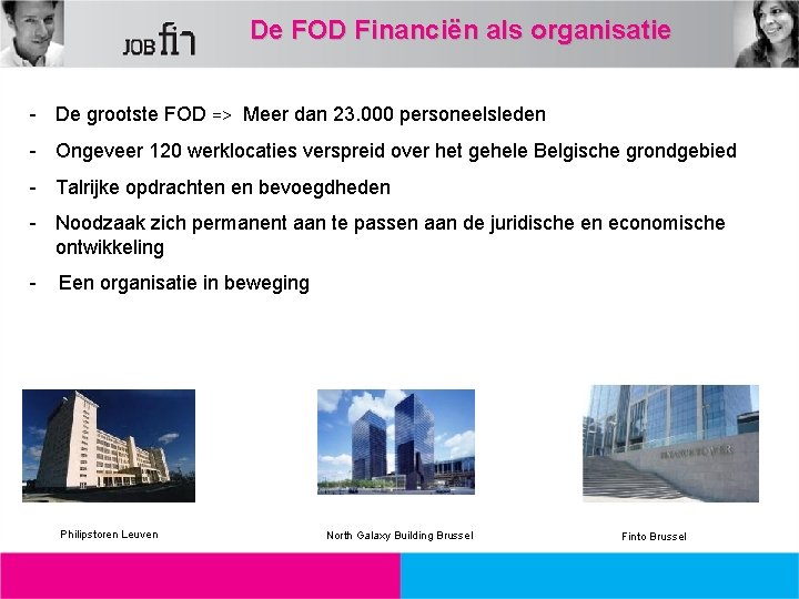 De FOD Financiën als organisatie - De grootste FOD => Meer dan 23. 000