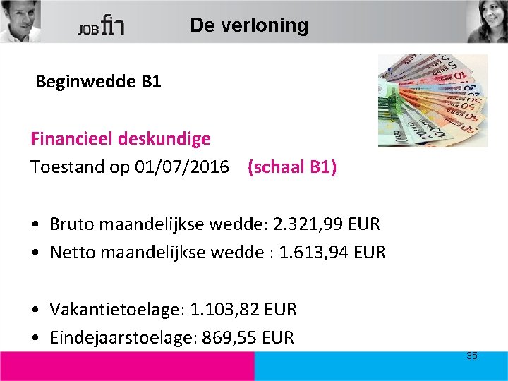 De verloning Beginwedde B 1 Financieel deskundige Toestand op 01/07/2016 (schaal B 1) •