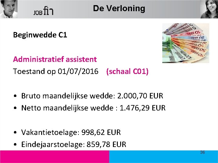 De Verloning Beginwedde C 1 Administratief assistent Toestand op 01/07/2016 (schaal C 01) •