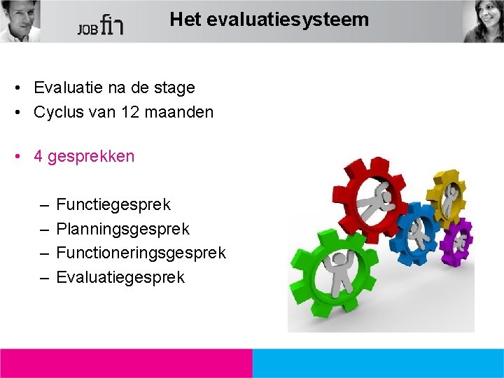 Het evaluatiesysteem • Evaluatie na de stage • Cyclus van 12 maanden • 4